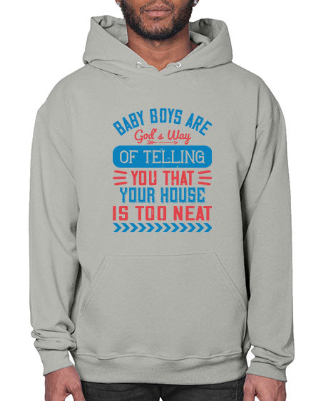 Baby boys are God’s way of telling you that your house is too neat Style 274# - baby- Hoodie