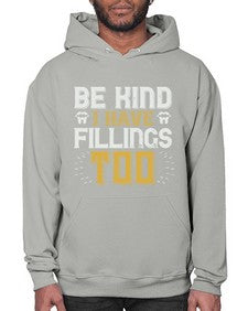 Be kind i have fillings too Style 58# - dentist- Hoodie