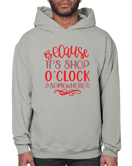 Because Its Shop Oclock Somewhere 19# -  fashion- Hoodie