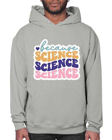Because science 287# - general science- Hoodie