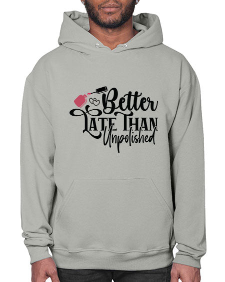 Better Late Than Unpolished 622# - nail tech- Hoodie