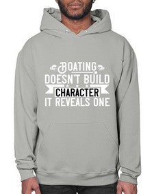 Boating doesnt build character it reveals one 51# - boats- Hoodie