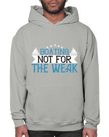 Boating  not for the weak 10# - boats- Hoodie