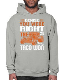 Denise you were right the taco won 108# - hot rod- Hoodie