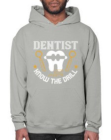 Dentist know the drill Style 114# - dentist- Hoodie