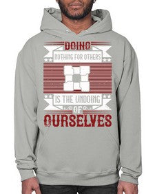 Doing nothing for others is the undoing of ourselves Style 26# - volunteer- Hoodie