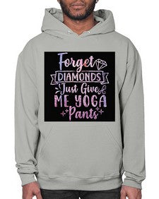 Forget Diamonds Just Give Me Yoga Pants  223# - yoga- Hoodie