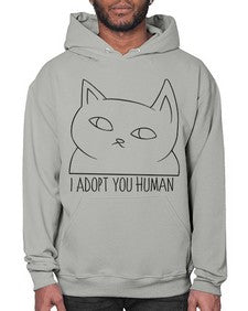 I Adopt You Human - cats- Hoodie