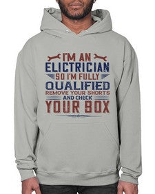 I M AN ELECTRICIAN SO IM FULLY QUALIFIED REMOVE YOUR SHORTS AND CHECK YOUR BOX Style 205# - engineer- Hoodie
