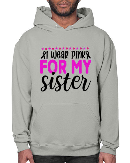I Wear Pink for My Sister 18# - breast cancer- Hoodie