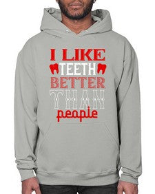 I like teeth better than people Style 199# - dentist- Hoodie