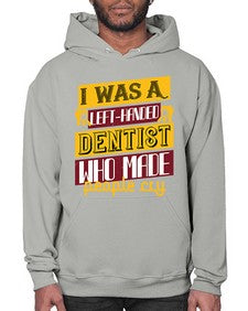 I was aleft handed Style 213# - dentist- Hoodie