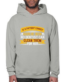 If a patient cannot clean his teeth Style 214# - dentist- Hoodie