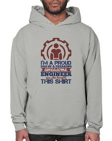 Im a proud dad of a freaking aweasome engineer yes she bought this shirt Style 253# - engineer- Hoodie