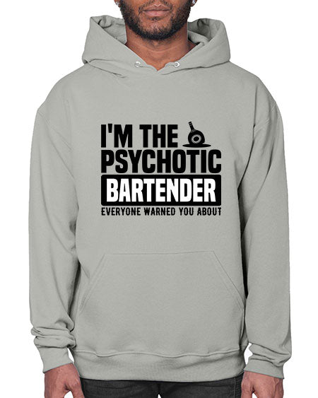 Im the psychotic Style 238# - bartender- Hoodie