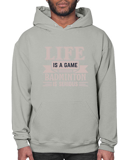 Life is a game badminton is serious 904# - badminton- Hoodie