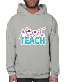 Made To Teach 1080# - teacher- Hoodie