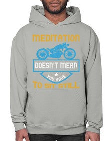 Meditation doesnt mean you have to sit still 44# - motorcycle- Hoodie
