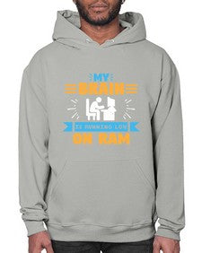 My Brain is running low on ram 24# - computer- Hoodie