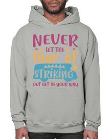 Never let the fear of striking out get in your way 556# - general school- Hoodie