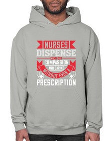 Nurses dispense comfort compassion and caring without even a prescription Style 1239# - nurse- Hoodie