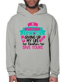 Nursing School Giving Up My Life To Learn To Save Yours Style Style 1277# - nurse- Hoodie