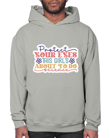 Protect your eyes this girls about to do science 152# - general science- Hoodie