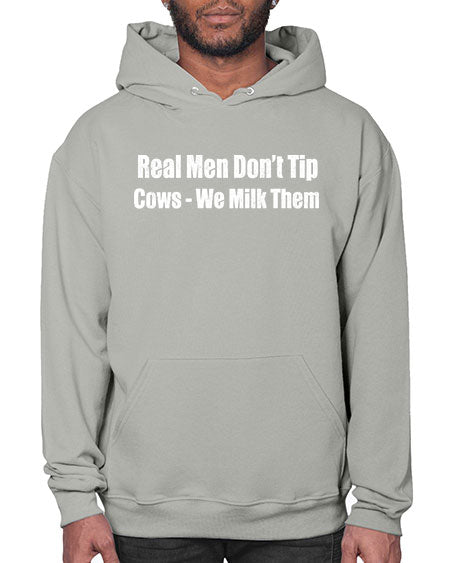 Real men dont tip cows we milk them  - cow- Hoodie