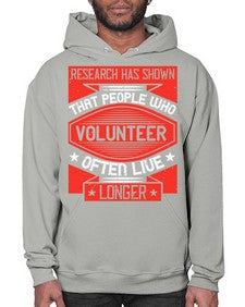 Research has shown that people who volunteer often live longer Style 32# - volunteer- Hoodie