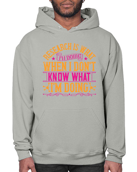 Research is what Im doing when I dont know what Im doing 324# - general science- Hoodie