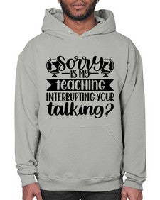 Sorry Is My Teaching Style 1418# - teacher- Hoodie