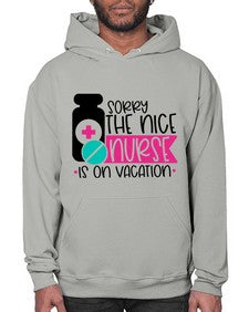 Sorry The Nice Nurse Is On Vacation Style Style 1421# - nurse- Hoodie