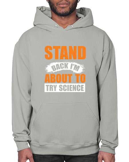 Stand Back I m About To Try Science 32# - general science- Hoodie