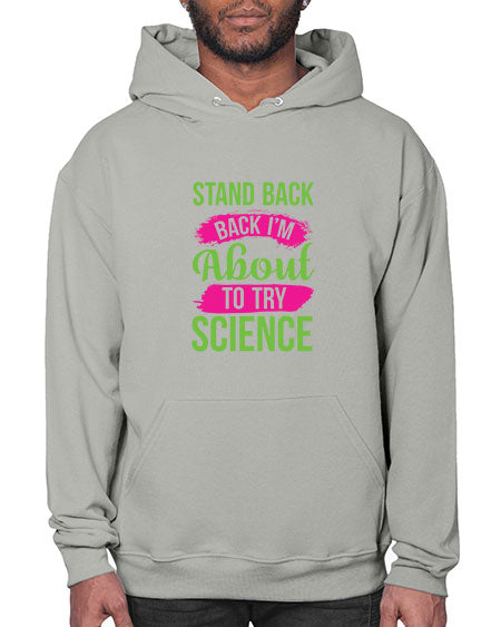 Stand Back I m About To Try Science 34# - general science- Hoodie