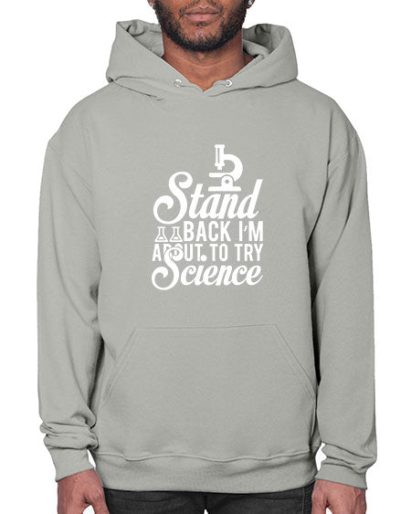 Stand Back I m About To Try Science 35# - general science- Hoodie