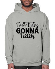 Teachers Gonna Teach 1474# - teacher- Hoodie