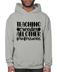 Teaching Creates All Other Style 1476# - teacher- Hoodie