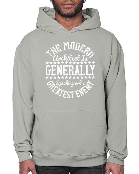 The modern architect is generally speaking arts greatest enemy Style 424# - architect- Hoodie