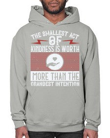 The smallest act of kindness is worth more than the grandest intention Style 22# - volunteer- Hoodie
