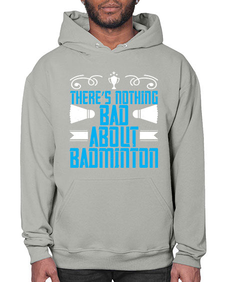 There’s nothing bad about badminton 1812# - badminton- Hoodie