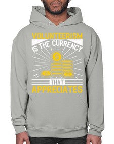 Volunteerism is currency that appreciates Style 16# - volunteer- Hoodie