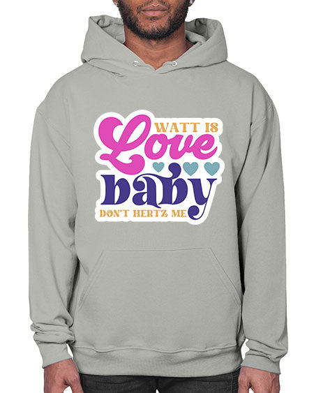 Watt is love baby dont hertz me 12# - general science- Hoodie