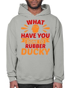 What Have You Done To Rubber Ducky Style 9# - ducks- Hoodie