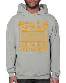 Wherever there is a human being there is an opportunity for a kindness Style 7# - volunteer- Hoodie