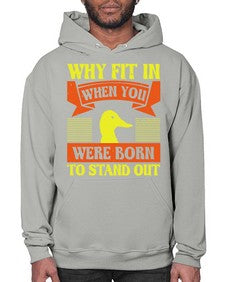 Why Fit In When You Were Born to Stand Out Style 7# - ducks- Hoodie