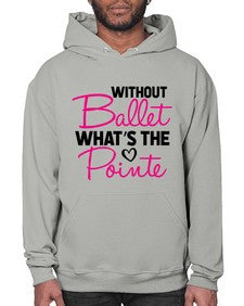 Without ballet whats the pointe 218# - ballet- Hoodie