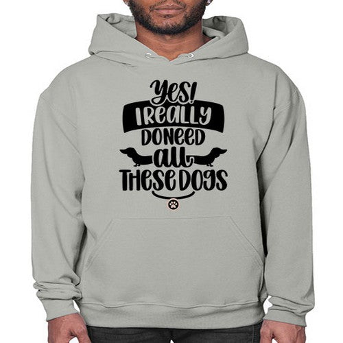 Yes I Really Do Need Style 5# - dogs- Hoodie