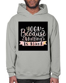 Yoga Because Adulting Is Hard  613# - yoga- Hoodie