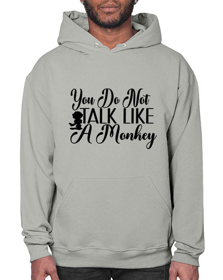 You do not talk like 365# - monkey- Hoodie