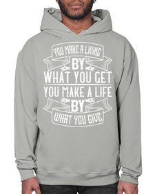 You make a living by what you get You make a life by what you give Style 6# - volunteer- Hoodie